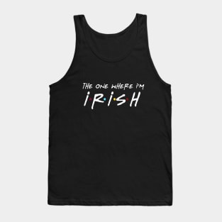 The One Where I'm Irish Tank Top